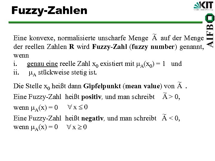 Fuzzy-Zahlen Eine konvexe, normalisierte unscharfe Menge auf der Menge der reellen Zahlen R wird