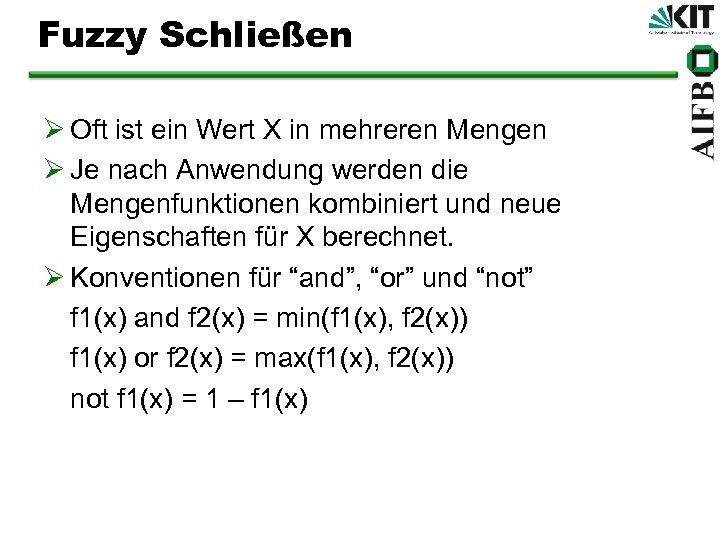 Fuzzy Schließen Ø Oft ist ein Wert X in mehreren Mengen Ø Je nach