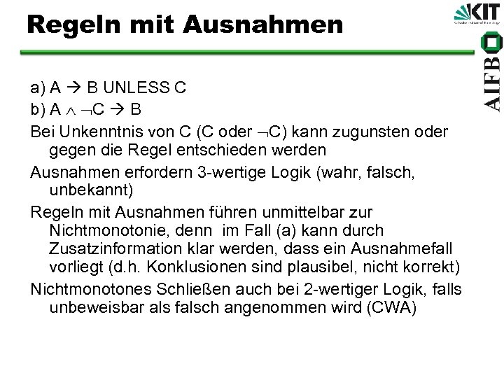Regeln mit Ausnahmen a) A B UNLESS C b) A C B Bei Unkenntnis