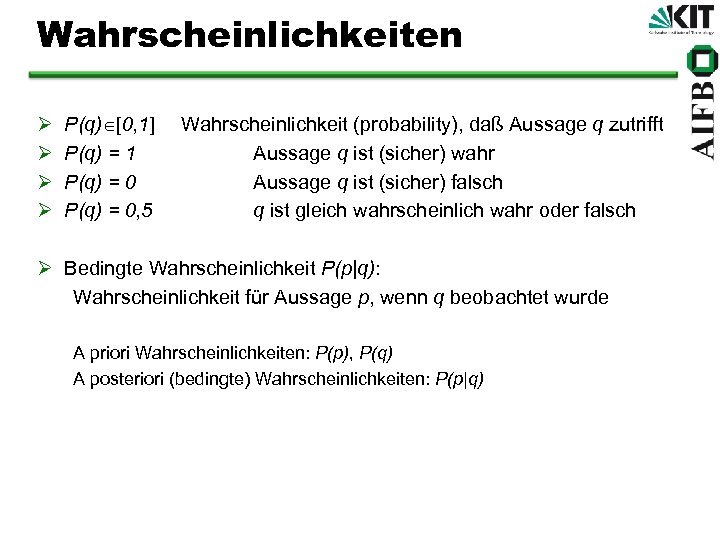 Wahrscheinlichkeiten Ø Ø P(q) [0, 1] P(q) = 1 P(q) = 0, 5 Wahrscheinlichkeit