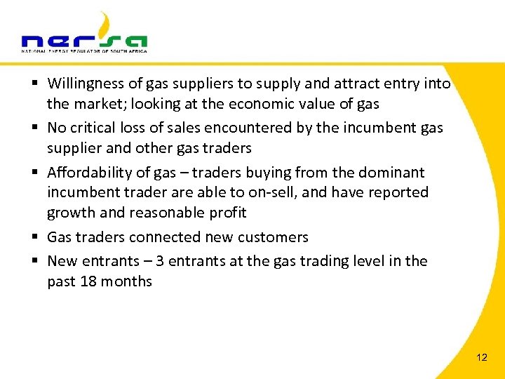 § Willingness of gas suppliers to supply and attract entry into the market; looking