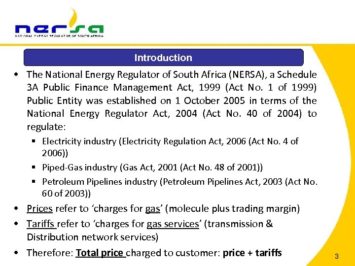 Introduction • The National Energy Regulator of South Africa (NERSA), a Schedule 3 A