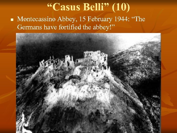 “Casus Belli” (10) n Montecassino Abbey, 15 February 1944: “The Germans have fortified the