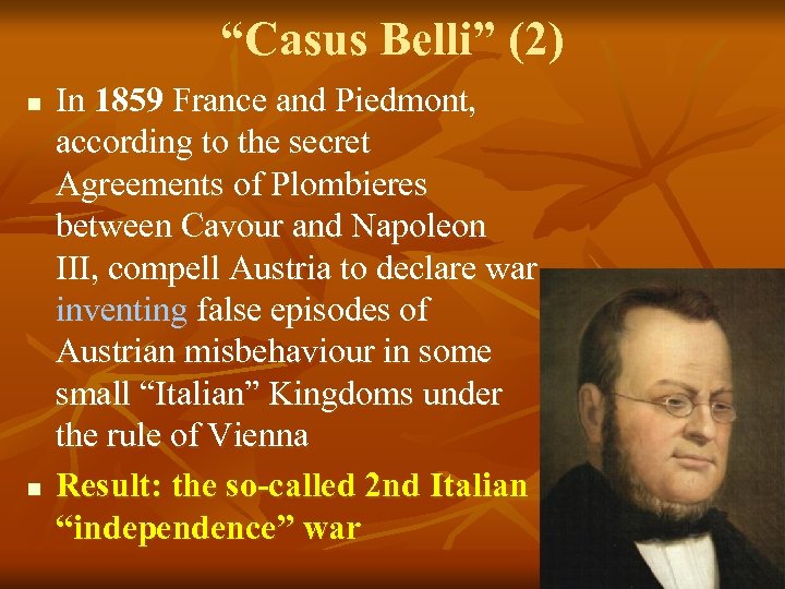 “Casus Belli” (2) n n In 1859 France and Piedmont, according to the secret