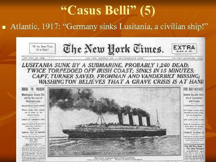 “Casus Belli” (5) n Atlantic, 1917: “Germany sinks Lusitania, a civilian ship!” 