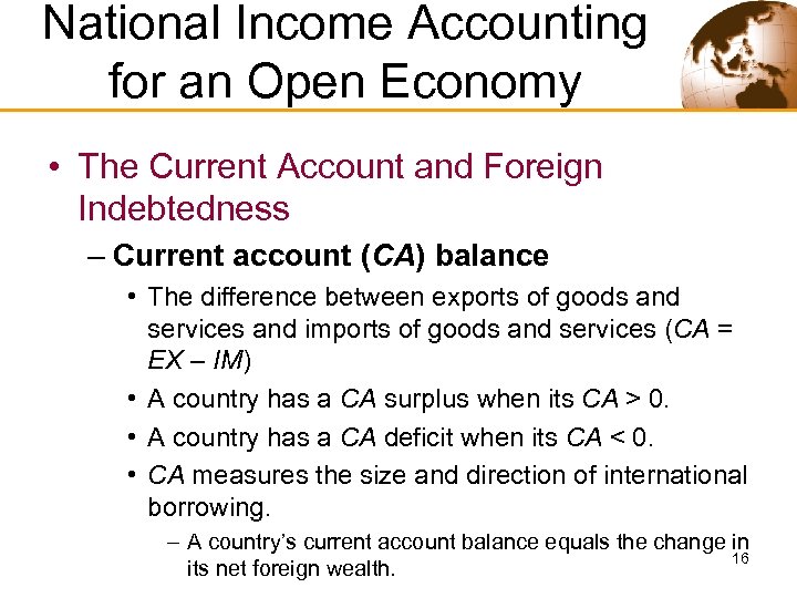 National Income Accounting for an Open Economy • The Current Account and Foreign Indebtedness