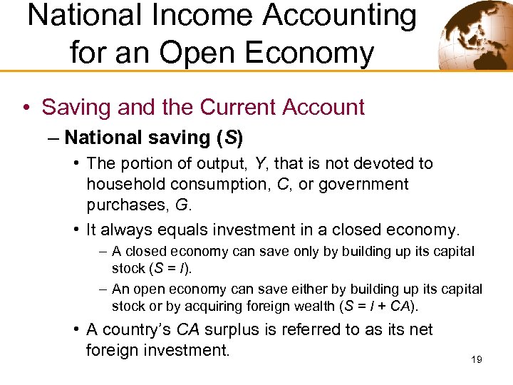 National Income Accounting for an Open Economy • Saving and the Current Account –