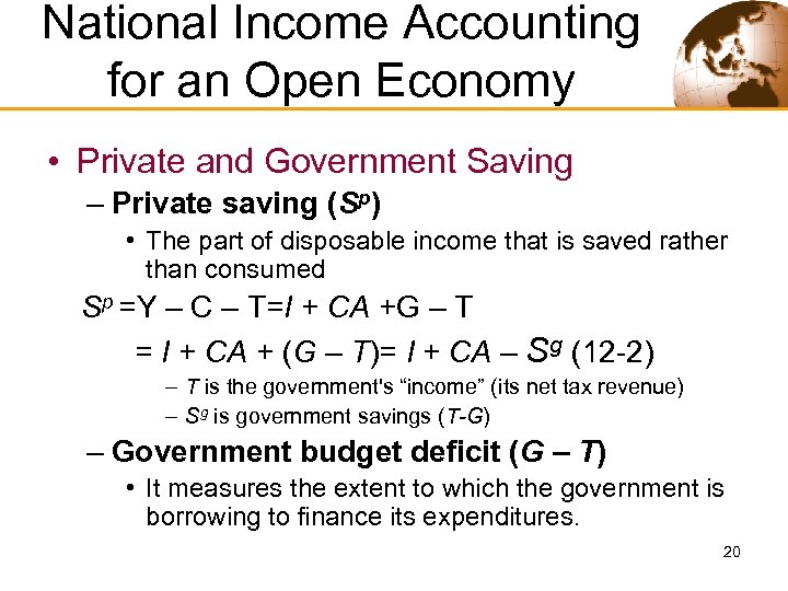National Income Accounting for an Open Economy • Private and Government Saving – Private