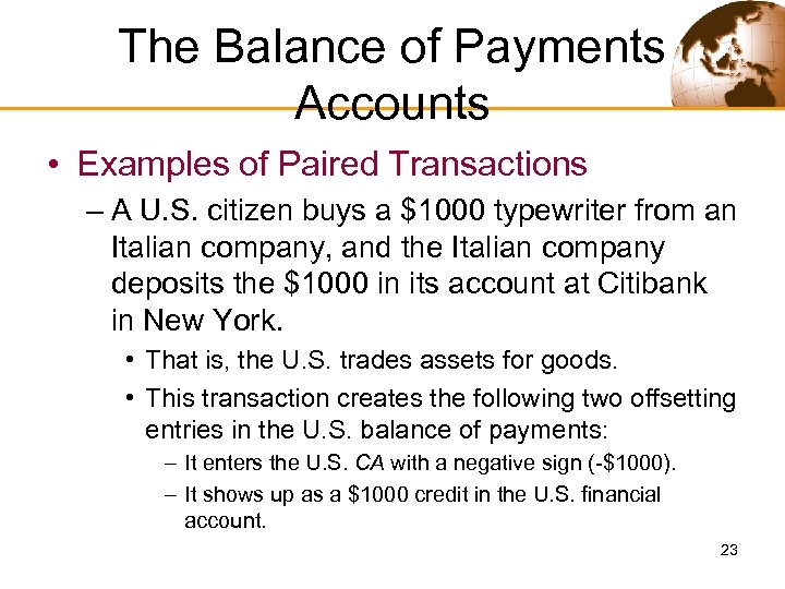 The Balance of Payments Accounts • Examples of Paired Transactions – A U. S.