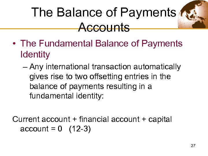 The Balance of Payments Accounts • The Fundamental Balance of Payments Identity – Any
