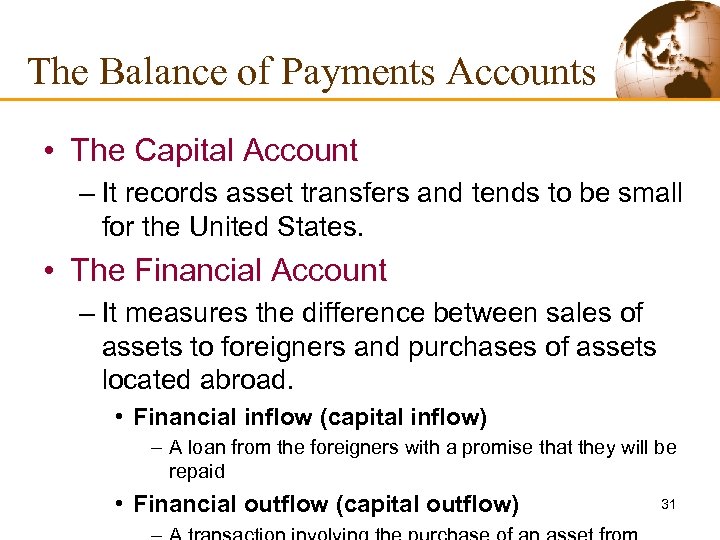 The Balance of Payments Accounts • The Capital Account – It records asset transfers