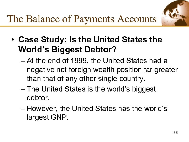 The Balance of Payments Accounts • Case Study: Is the United States the World’s