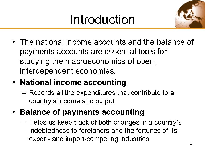 Introduction • The national income accounts and the balance of payments accounts are essential