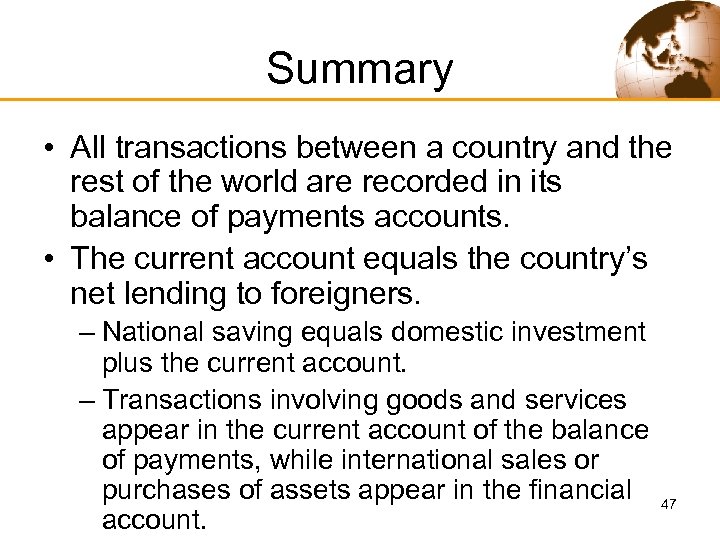 Summary • All transactions between a country and the rest of the world are