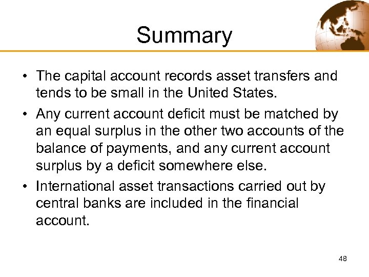 Summary • The capital account records asset transfers and tends to be small in