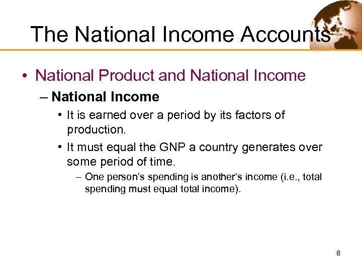 The National Income Accounts • National Product and National Income – National Income •