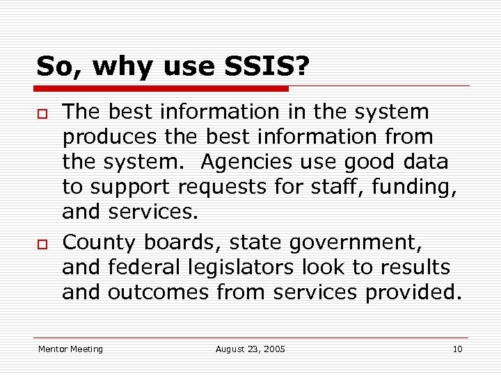 So, why use SSIS? o o The best information in the system produces the