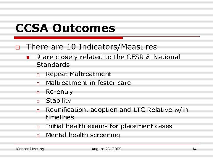 CCSA Outcomes o There are 10 Indicators/Measures n 9 are closely related to the