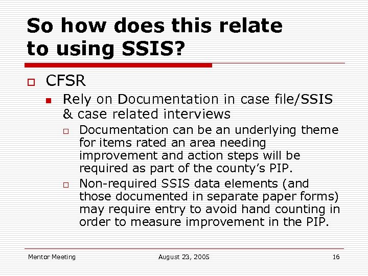 So how does this relate to using SSIS? o CFSR n Rely on Documentation