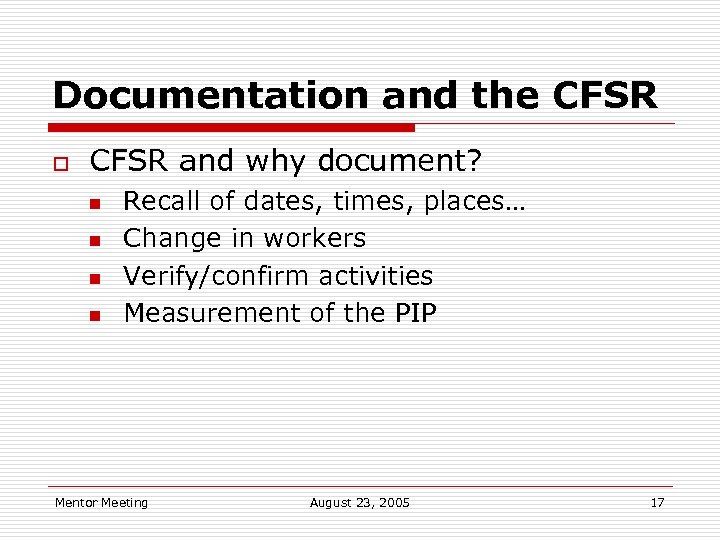 Documentation and the CFSR o CFSR and why document? n n Recall of dates,