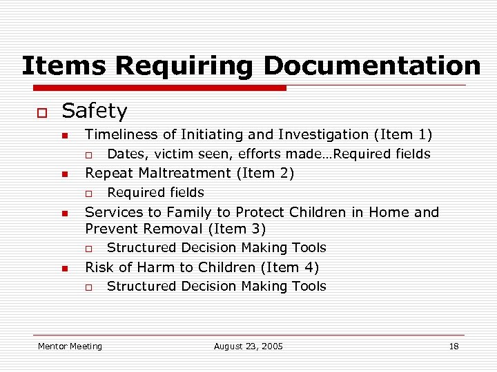 Items Requiring Documentation o Safety n Timeliness of Initiating and Investigation (Item 1) o