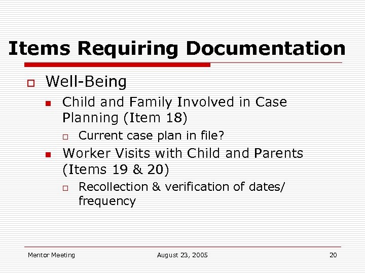 Items Requiring Documentation o Well-Being n Child and Family Involved in Case Planning (Item