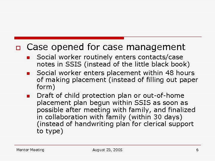 o Case opened for case management n n n Social worker routinely enters contacts/case