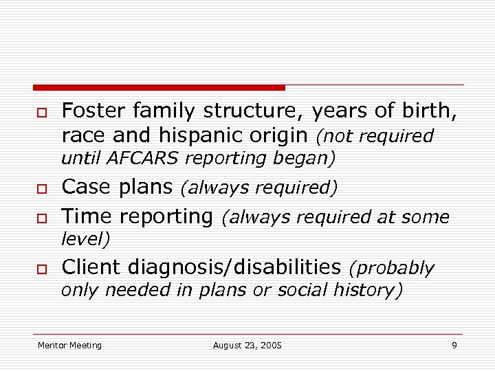 o Foster family structure, years of birth, race and hispanic origin (not required until