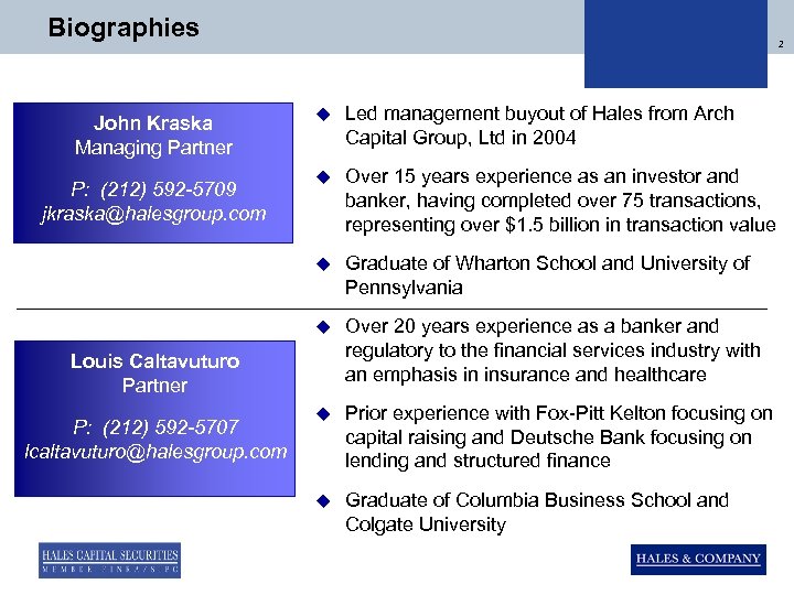 Biographies 2 Led management buyout of Hales from Arch Capital Group, Ltd in 2004