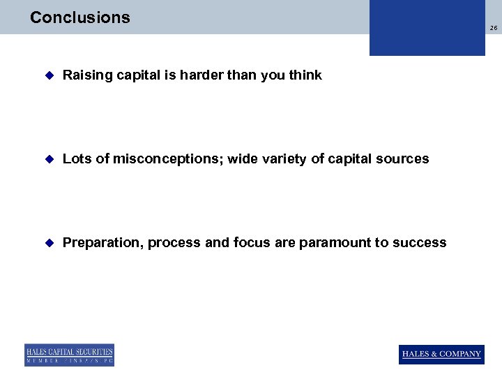 Conclusions u Raising capital is harder than you think u Lots of misconceptions; wide