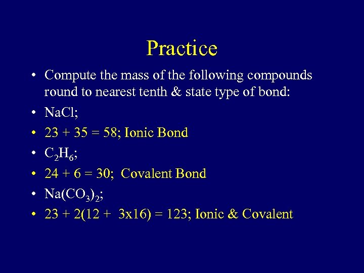 Practice • Compute the mass of the following compounds round to nearest tenth &