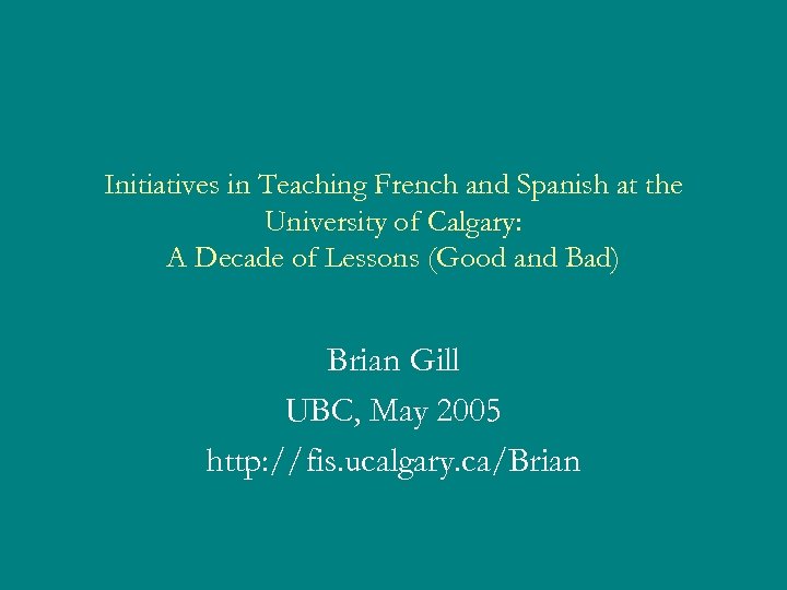 Initiatives in Teaching French and Spanish at the University of Calgary: A Decade of