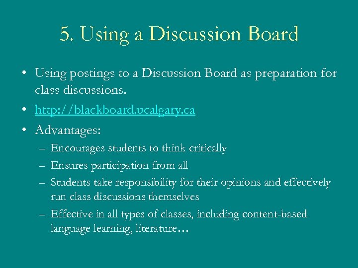 5. Using a Discussion Board • Using postings to a Discussion Board as preparation