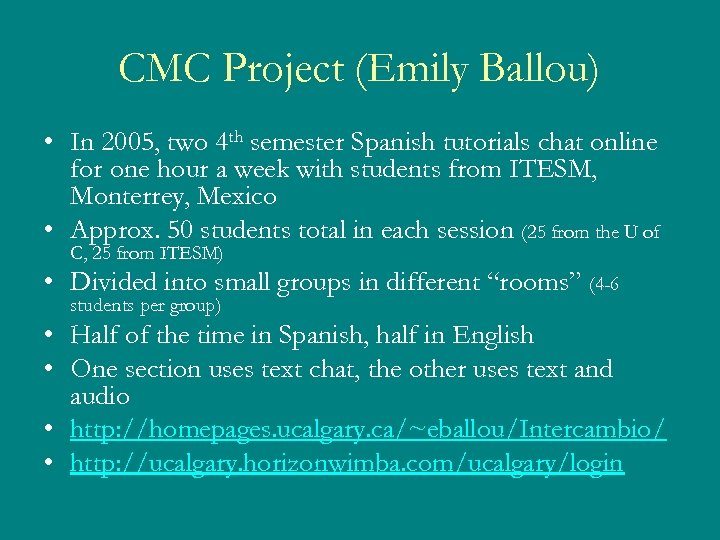 CMC Project (Emily Ballou) • In 2005, two 4 th semester Spanish tutorials chat