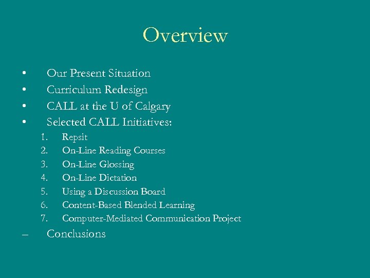 Overview • • Our Present Situation Curriculum Redesign CALL at the U of Calgary