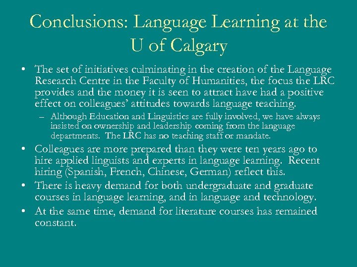 Conclusions: Language Learning at the U of Calgary • The set of initiatives culminating