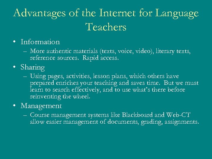 Advantages of the Internet for Language Teachers • Information – More authentic materials (texts,