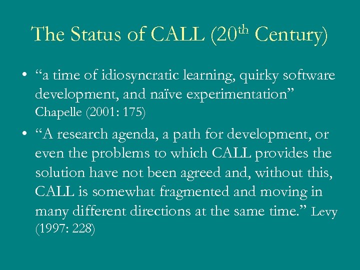 The Status of CALL th (20 Century) • “a time of idiosyncratic learning, quirky