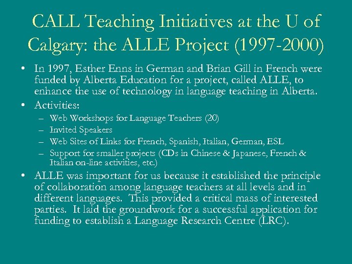 CALL Teaching Initiatives at the U of Calgary: the ALLE Project (1997 -2000) •