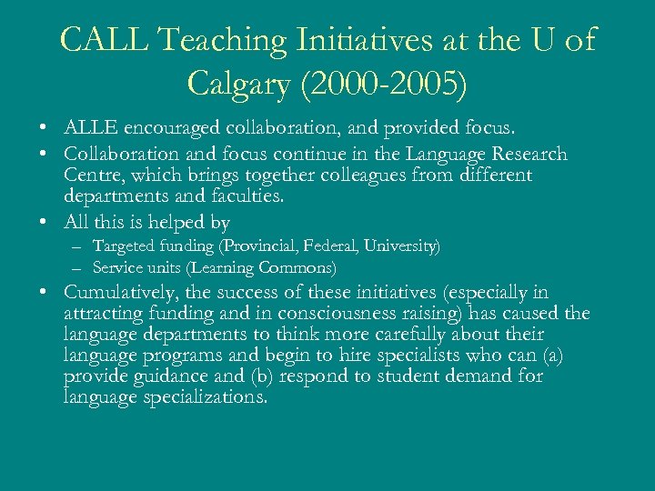 CALL Teaching Initiatives at the U of Calgary (2000 -2005) • ALLE encouraged collaboration,