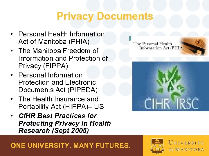 Privacy Documents • Personal Health Information Act of Manitoba (PHIA) • The Manitoba Freedom