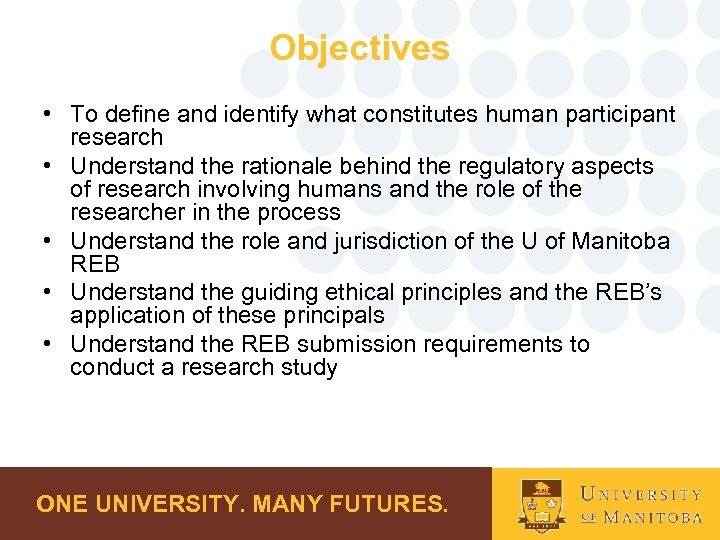 Objectives • To define and identify what constitutes human participant research • Understand the