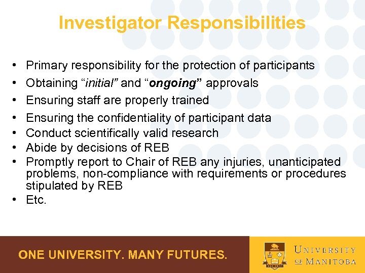 Investigator Responsibilities • • Primary responsibility for the protection of participants Obtaining “initial” and