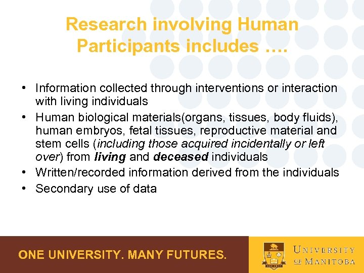 Research involving Human Participants includes …. • Information collected through interventions or interaction with