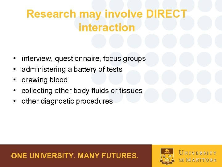 Research may involve DIRECT interaction • • • interview, questionnaire, focus groups administering a