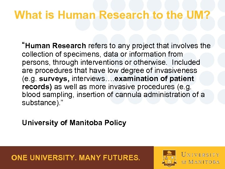 What is Human Research to the UM? “Human Research refers to any project that