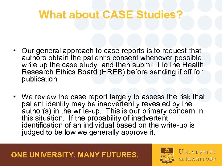 What about CASE Studies? • Our general approach to case reports is to request