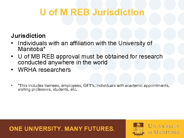 U of M REB Jurisdiction • Individuals with an affiliation with the University of