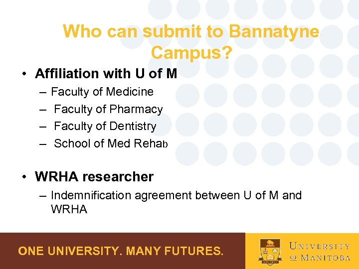 Who can submit to Bannatyne Campus? • Affiliation with U of M – –