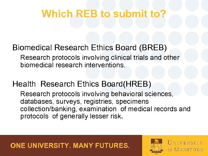 Which REB to submit to? Biomedical Research Ethics Board (BREB) Research protocols involving clinical